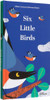 Six Little Birds