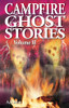 Campfire Ghost Stories: Volume II