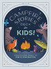 Campfire Stories Deck--For Kids!: Storytelling Games to Ignite Imagination