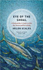 Eye of the Shoal: A Fishwatcher's Guide to Life, the Ocean and Everything PAPERBACK