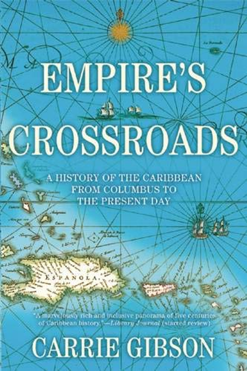 Empire's Crossroads: A History of the Caribbean from Columbus to the Present Day PAPERBACK