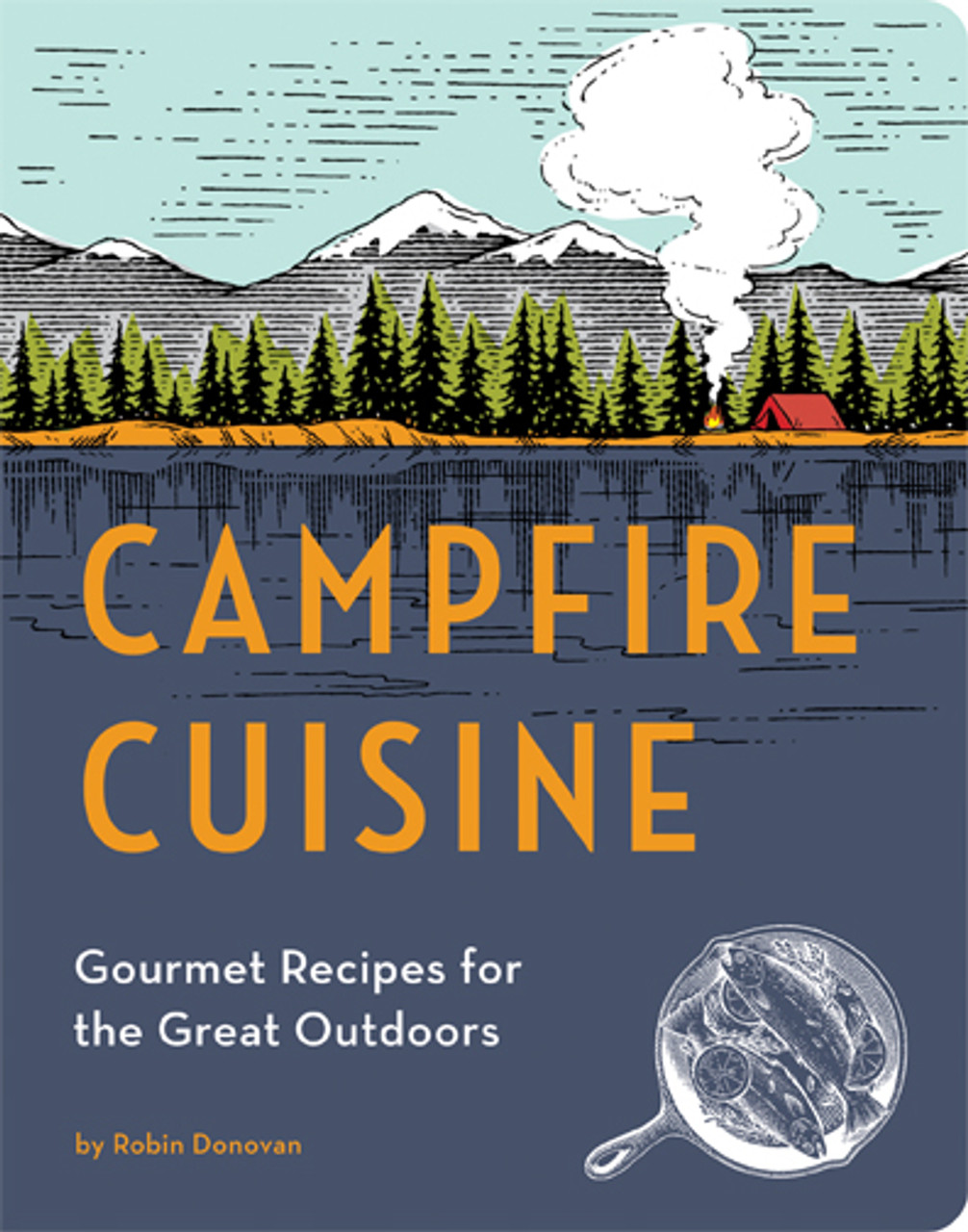 Campfire Cuisine: Gourmet Recipes for the Great Outdoors