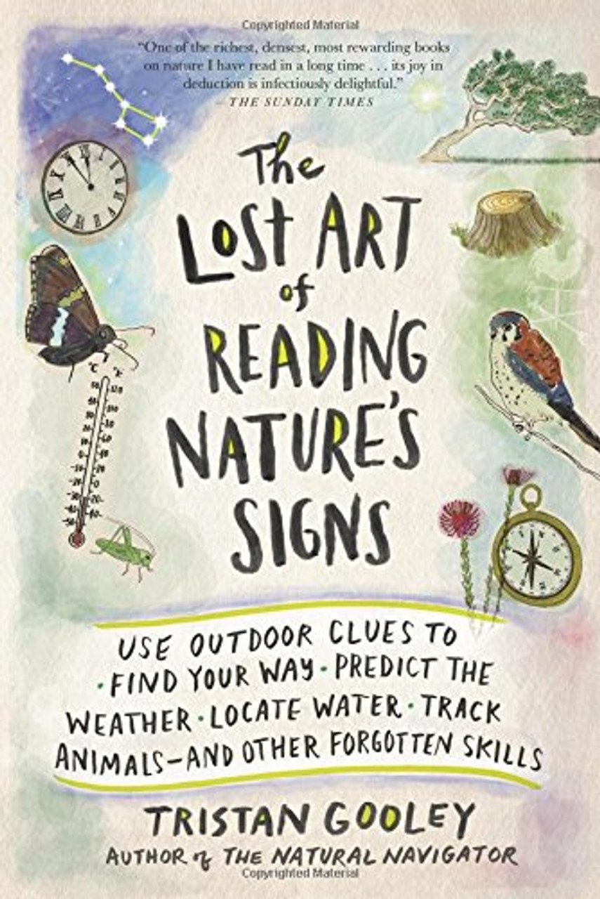 The Lost Art of Reading Nature's Signs: Use Outdoor Clues to Find Your Way, Predict the Weather, Locate Water, Track Animalsand Other Forgotten Skills