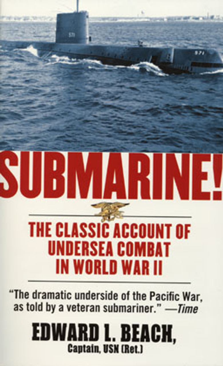 Submarine! The Classic Account of Undersea Combat in World War II