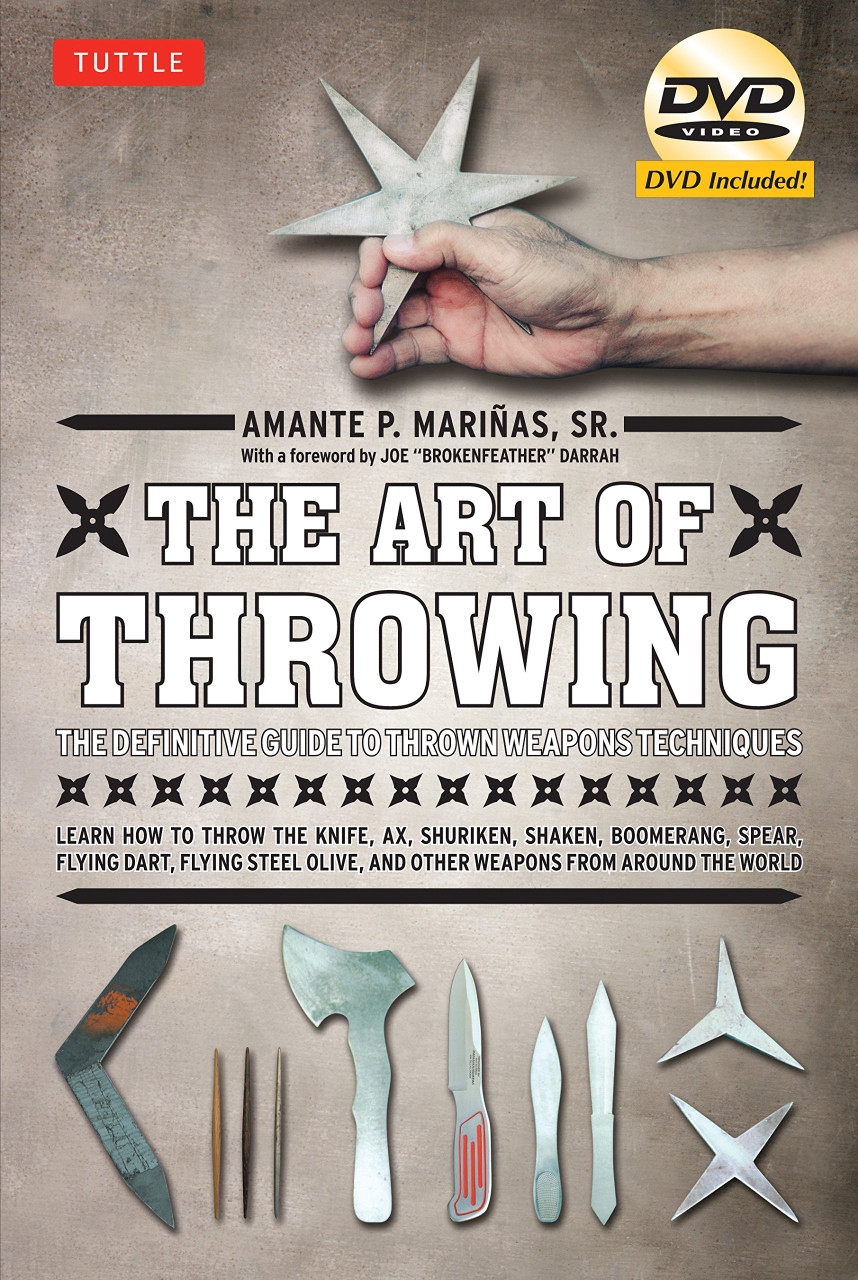 The Art of Throwing: The Definitive Guide to Thrown Weapons Techniques [DVD Included]