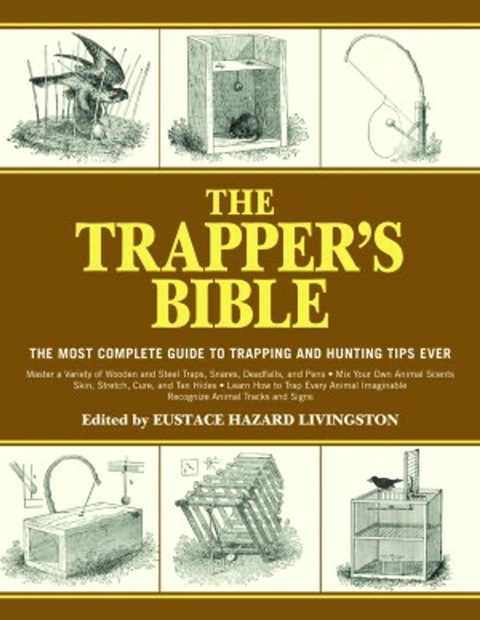 The Trapper's Bible: Most Complete Guide on Trapping and Hunting Tips Ever