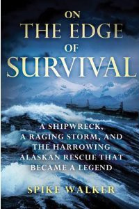 On the Edge of Survival: A Shipwreck, a Raging Storm, and the Harrowing Alaskan Rescue That Became a Legend [Paperback]