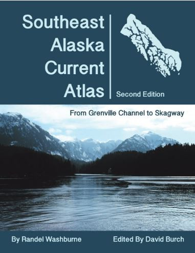 Southeast Alaska Current Atlas: From Grenville to Skagway, 2nd Edition