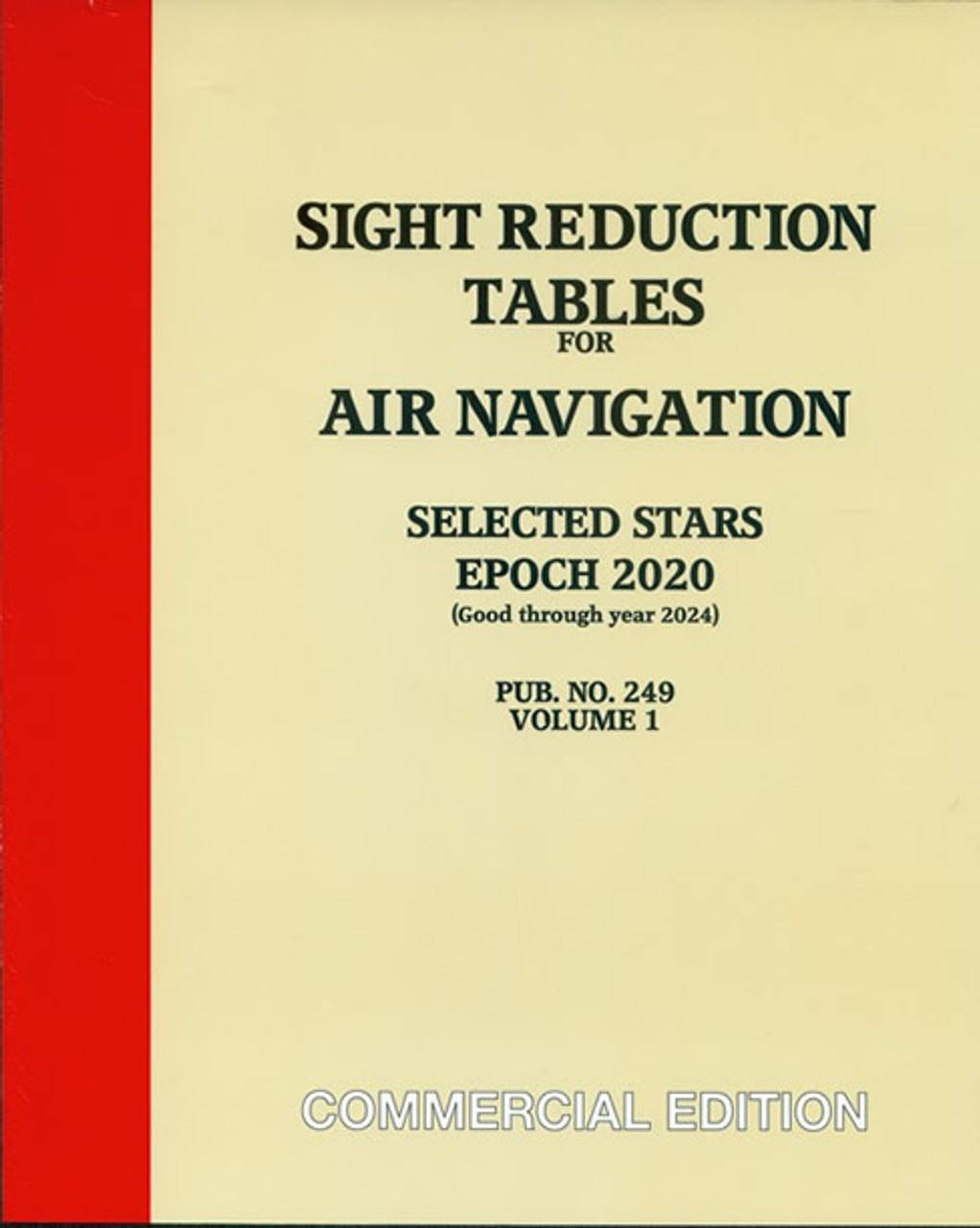 SIGHT REDUCTION TABLES FOR AIR NAVIGATION Pub. No. 249 (HO-249) Commercial Edition, Volume: Volume 1 Selected Stars â€“ Epoch 2020