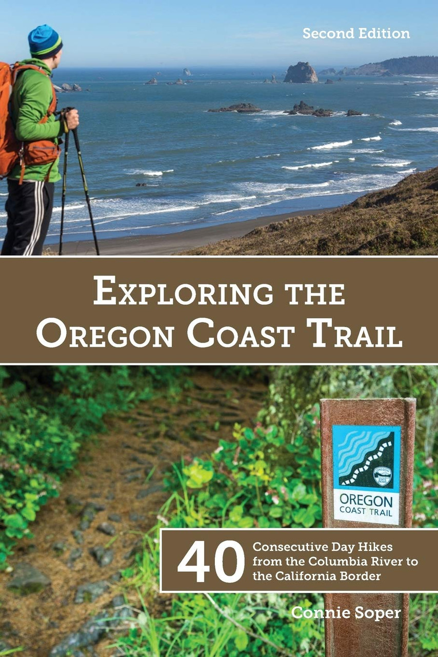 Exploring the Oregon Coast Trail: 40 Consecutive Day Hikes from the Columbia River to the California Border, 2nd Edition