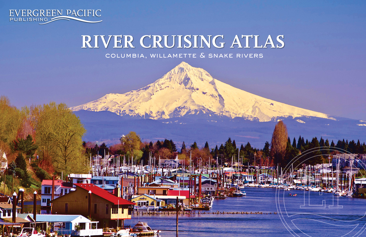 River Cruising Atlas: Columbia, Snake, Willamette, 2014 Edition