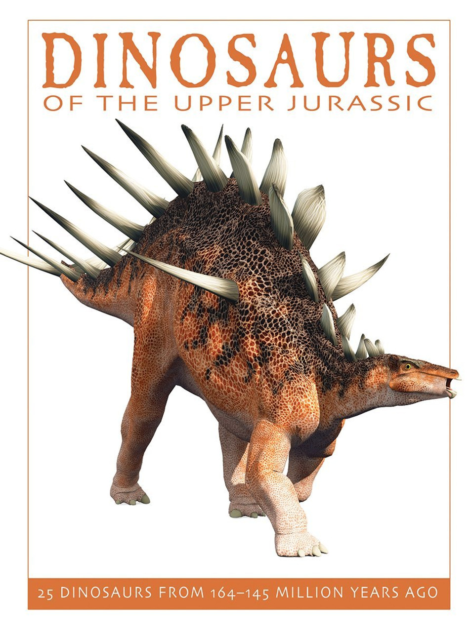 Dinosaurs of the Upper Jurassic: 25 Dinosaurs from 164--145 Million Years Ago Dinosaurs of the Upper Jurassic: 25 Dinosaurs from 164--145 Million Years Ago