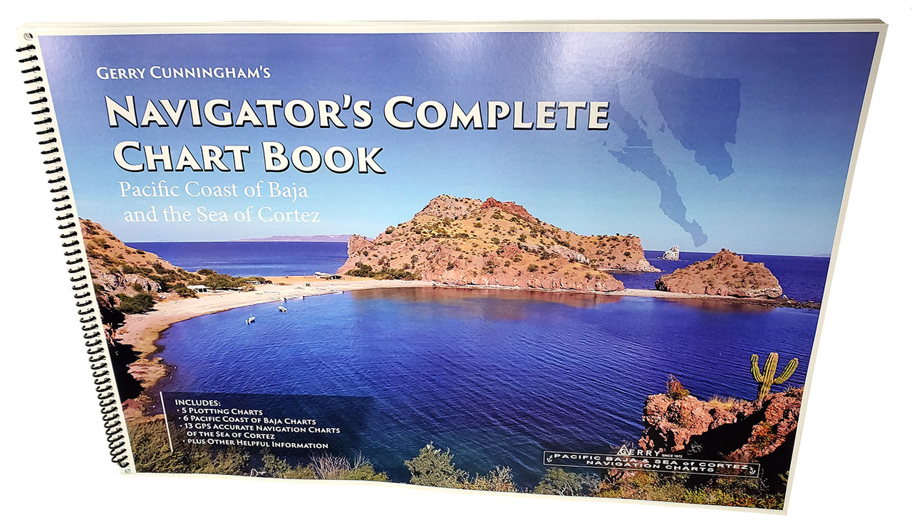 Gerry Cunningham's Navigator's Complete Chart Book: Pacific Coast of Baja and The Sea of Cortez