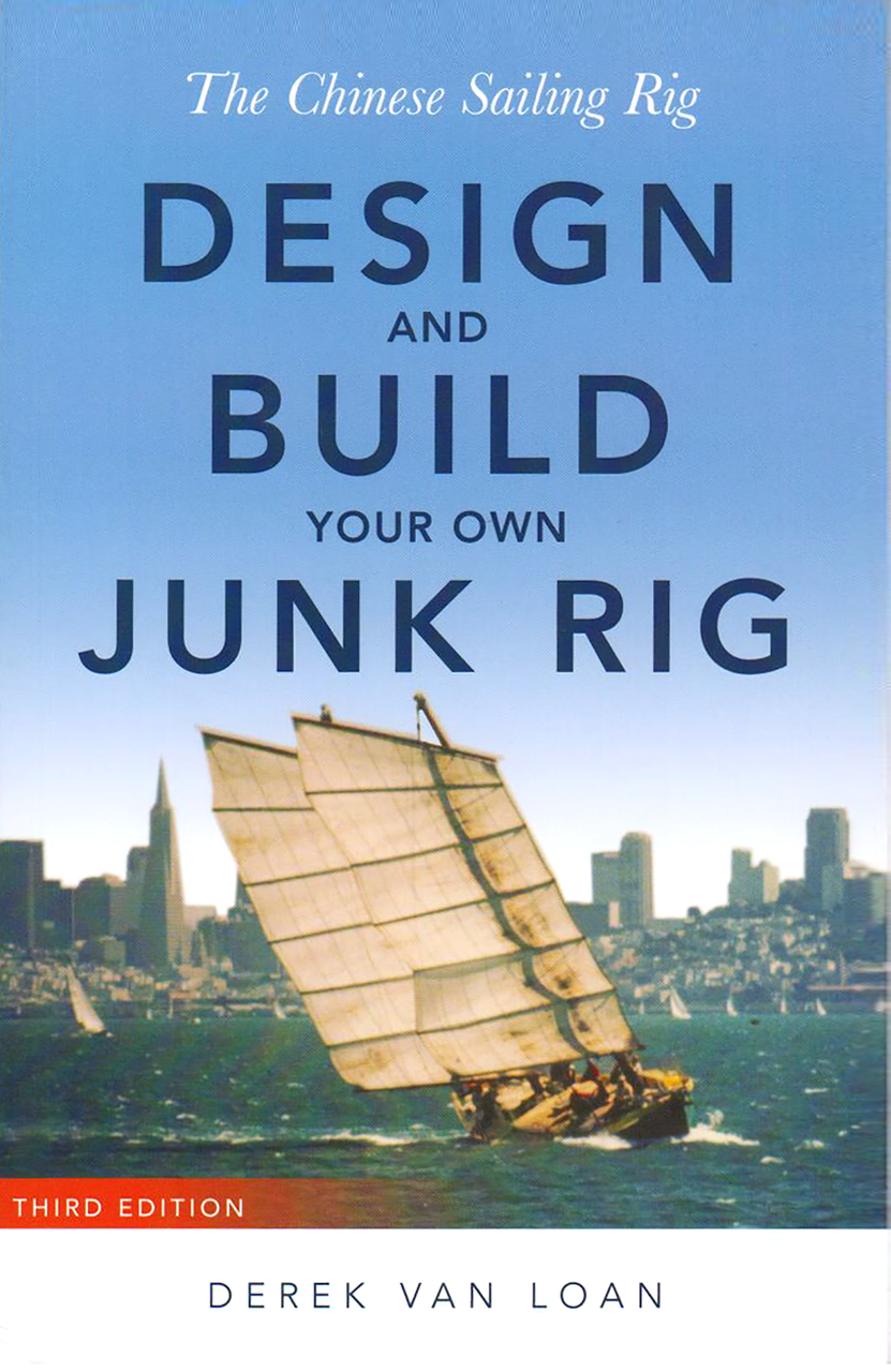 The Chinese Sailing Rig, 3rd Edition - Design and Build Your Own Junk Rig