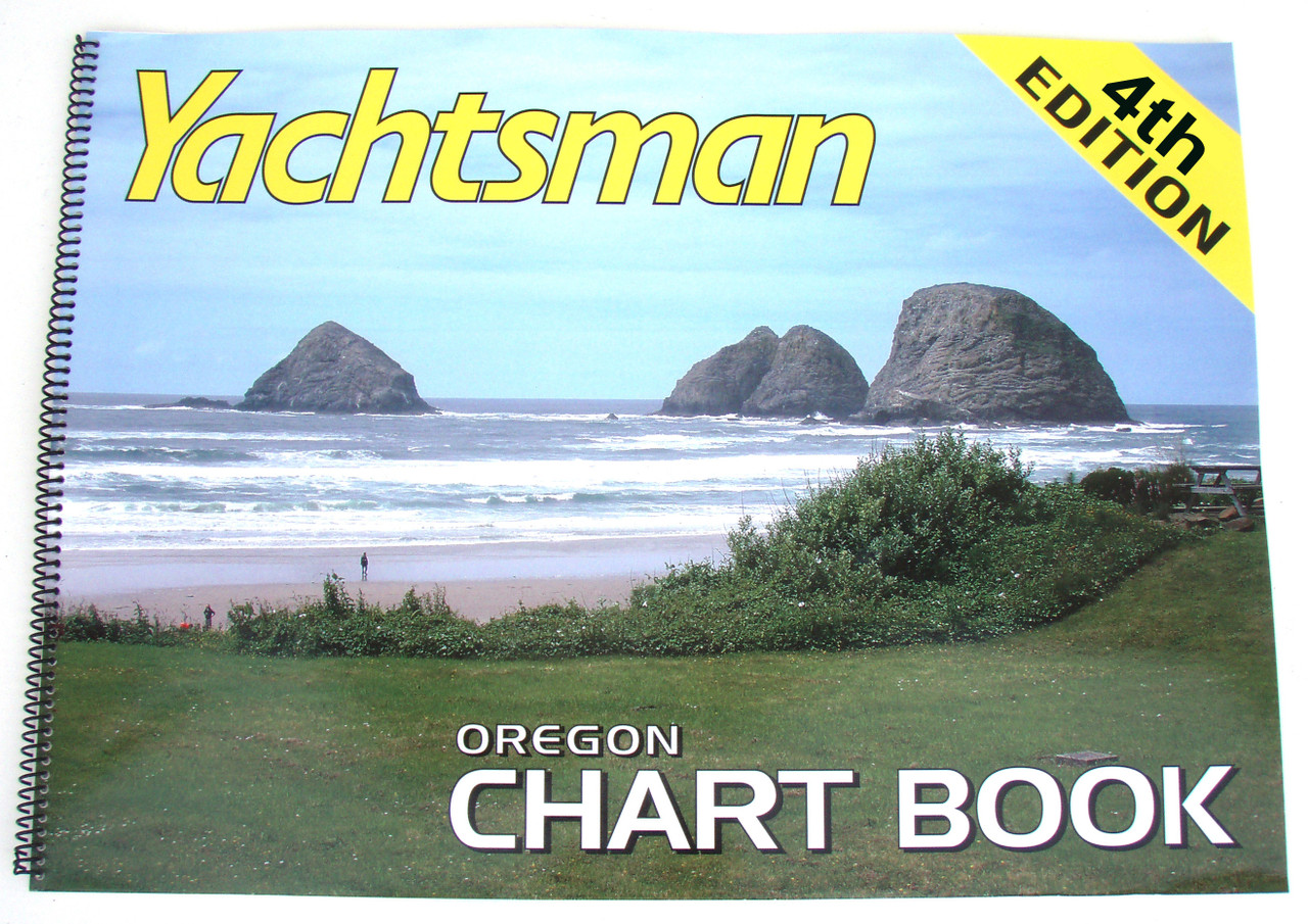 Yachtsman Oregon Chart Book, 4th Edition 2020 Yachtsman Oregon Chart Book, 4th Edition 2020