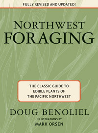 NORTHWEST FORAGING: The Classic Guide to Edible Plants of the Pacific Northwest