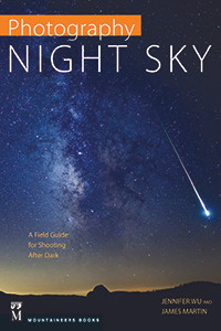 PHOTOGRAPHY: NIGHT SKY A Field Guide For Shooting After Dark
