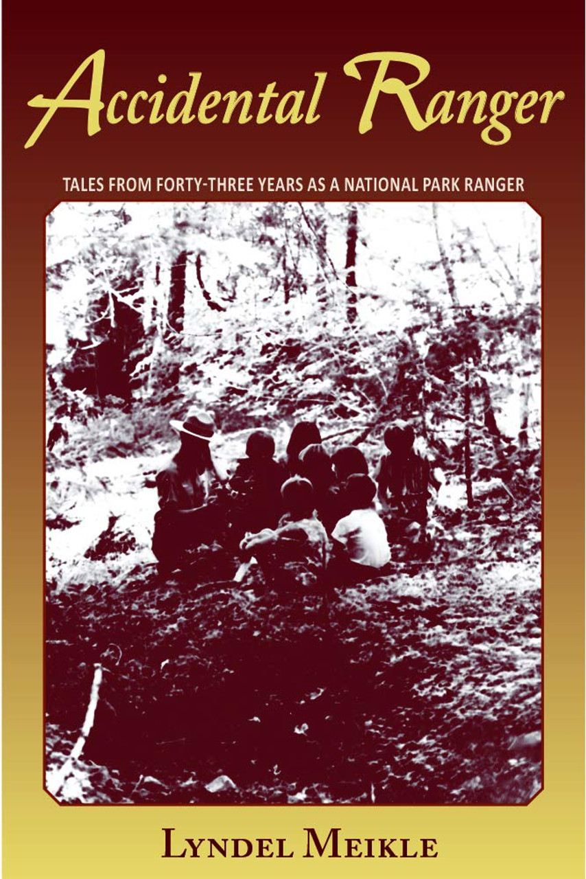 Accidental Ranger: Tales from Forty-Three Years as a National Park Ranger