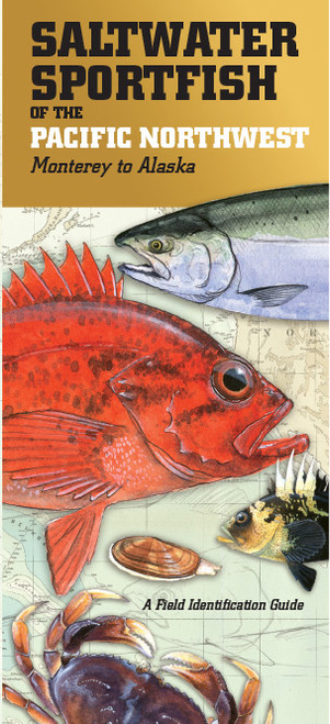 Saltwater Sport Fish of the Pacific NW: Monterey to Alaska FIELD GUIDE