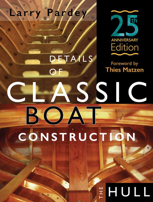 Details of Classic Boat Construction: The Hull - 25th Anniversary Edition