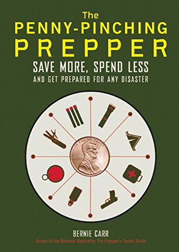 The Penny-Pinching Prepper: Save More, Spend Less and Get Prepared for Any Disaster