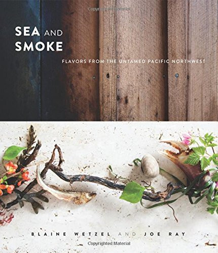 Sea and Smoke: Flavors from the Untamed Pacific Northwest