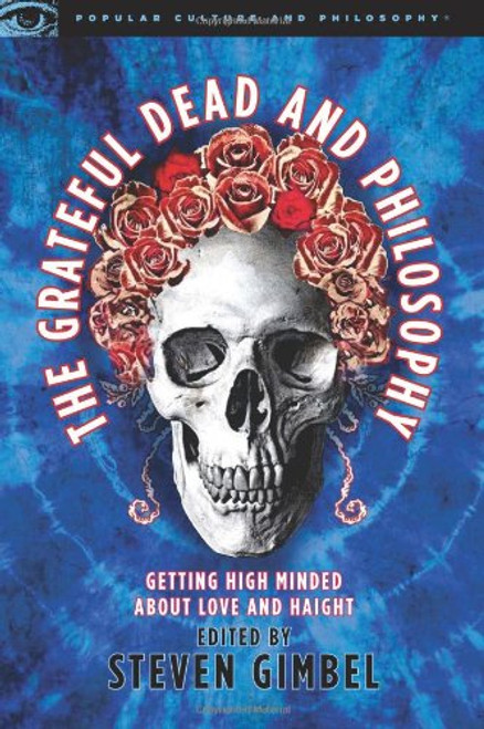 The Grateful Dead and Philosophy: Getting High Minded about Love and Haight