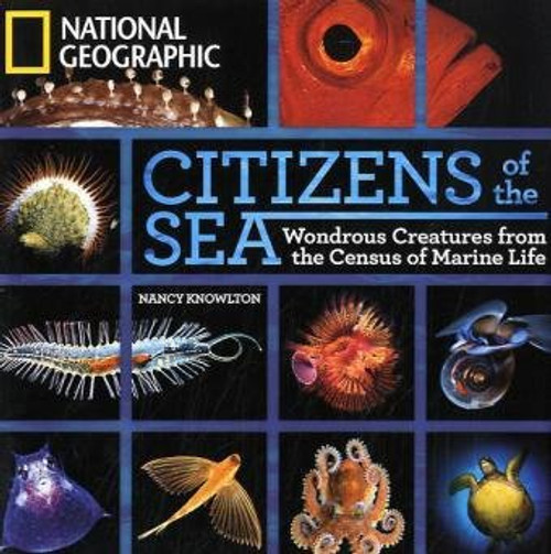 Citizens of the Sea: Wondrous Creatures From the Census of Marine Life