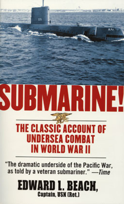 Submarine! The Classic Account of Undersea Combat in World War II