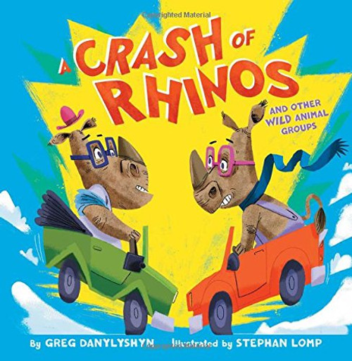 A Crash of Rhinos: and other wild animal groups