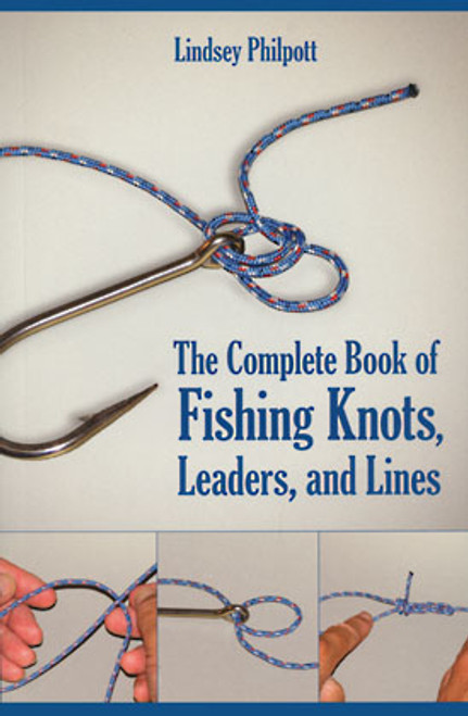 Complete Book of Fishing Knots, Leaders, & Lines: Reissue Edition