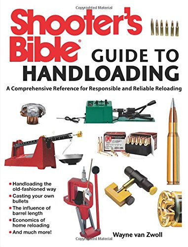 Shooter's Bible Guide to Handloading: A Comprehensive Reference for Responsible and Reliable Reloading