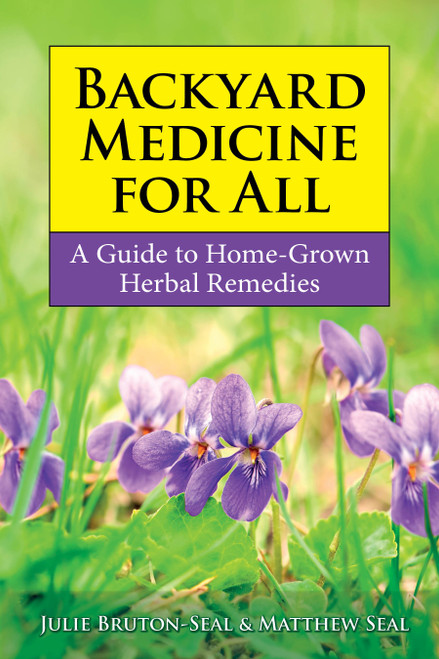 Backyard Medicine For All: A Guide to Home-Grown Herbal Remedies