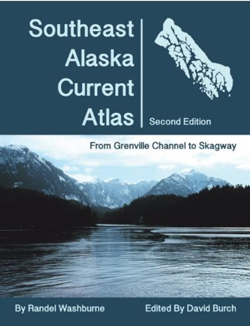 Southeast Alaska Current Atlas: From Grenville to Skagway, 2nd Edition