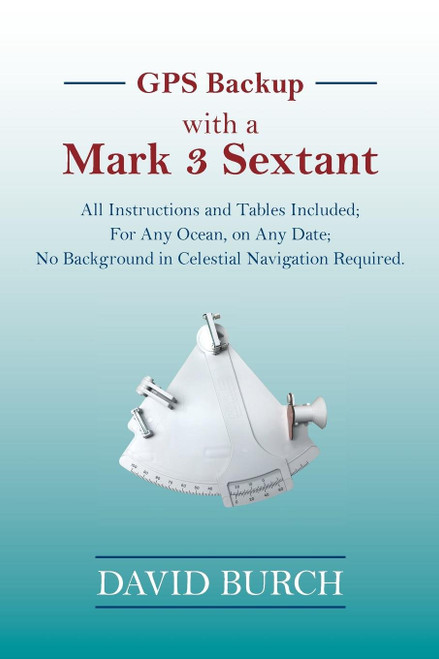 GPS Backup with a Mark 3 Sextant: All Instructions and Tables Included