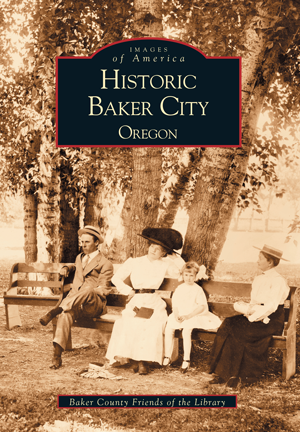 Historic Baker City: Oregon