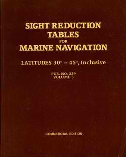 SIGHT REDUCTION TABLES FOR MARINE NAVIGATION Pub. No. 229 (HO-229) â€“ Commercial Edition, Volume: Volume III Latitudes 30-45