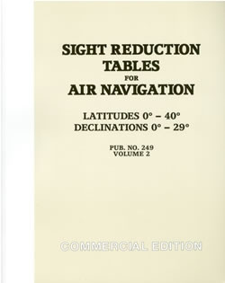 SIGHT REDUCTION TABLES FOR AIR NAVIGATION Pub. No. 249 (HO-249) Commercial Edition, Volume: Volume 2 Latitudes 0-40