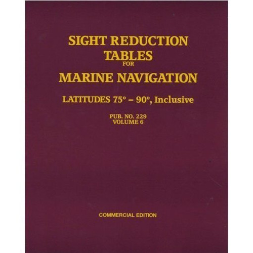 SIGHT REDUCTION TABLES FOR MARINE NAVIGATION Pub. No. 229 (HO-229) â€“ Commercial Edition, Volume: Volume VI Latitudes 75-90