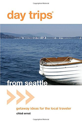 Day TripsÂ® from Seattle: Getaway Ideas For The Local Traveler