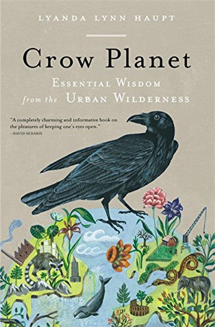 Crow Planet: Essential Wisdom from the Urban Wilderness