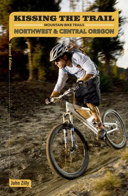 Kissing the Trail: NW & Central Oregon Mountain Bike Trails Kissing the Trail: NW & Central Oregon Mountain Bike Trails