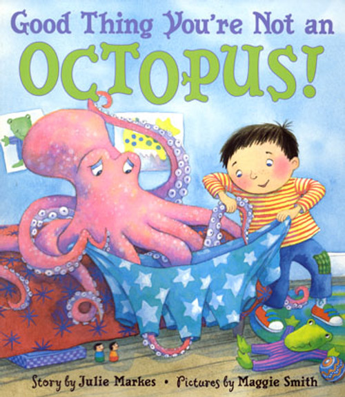 Good Thing You're Not An Octopus!