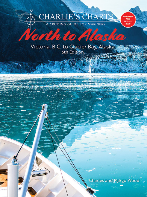 Charlie's Charts: NORTH TO ALASKA 6th Edition (Covers the Inside Passage)