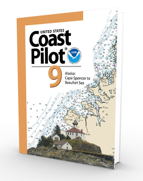 NOAA Coast Pilot 9: Pacific and Arctic coasts of Alaska: Cape Spencer to Beaufort Sea (CURRENT EDITION)