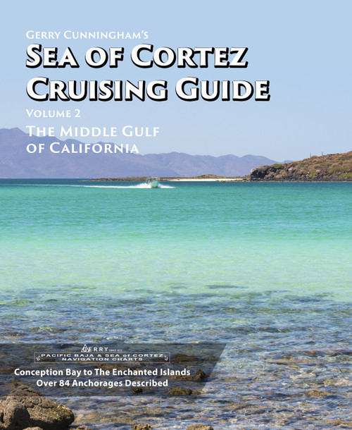 Gerry Cunningham's Sea of Cortez Cruising Guide: Vol 2 The Middle Gulf of California