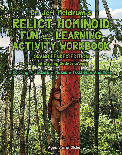 Dr. Jeff Meldrum's Relict Hominoid Fun and Learning Activity Workbook: Orang Pendek Edition