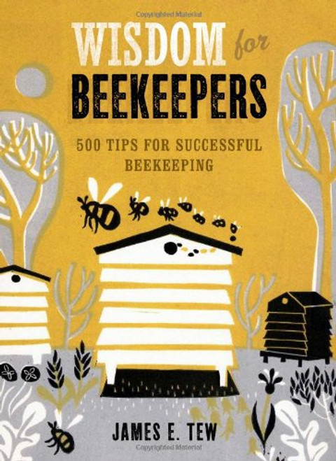 Wisdom for Beekeepers: 500 Tips for Successful Beekeeping