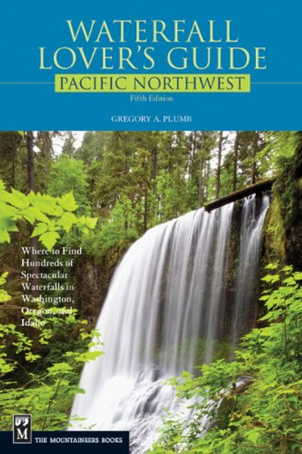 Waterfall Lover's Guide: Pacific Northwest Edition