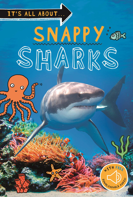 Snappy Sharks: Everything you want to know about these sea creatures in one amazing book